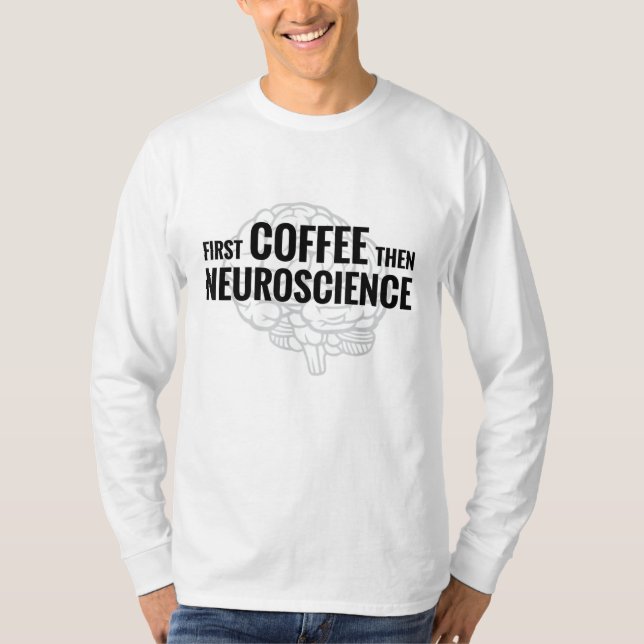 T-shirt Neuroscience Coffee Lover Neuroscientifique Scienc (Devant)