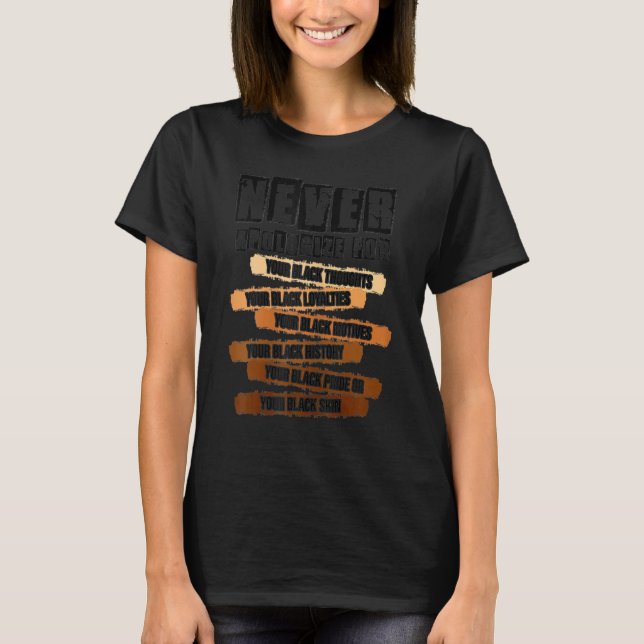 T-shirt Never Apologize Black History Month Melanin Pride  (Devant)