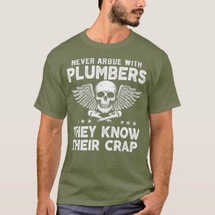 T-shirt Never Argue With Plumbers Funny Plumber meme
