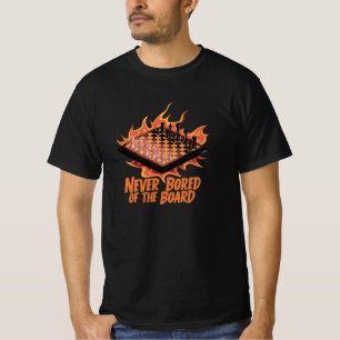 T-shirt Never bored of the Board Chess