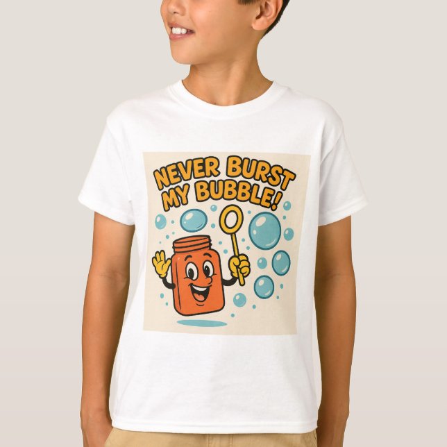 T-shirt "Never Burst My Bubble!" Fun Tee (Devant)