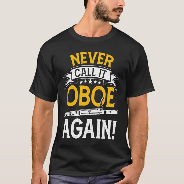T-shirt Never Call It Oboe Again  Bassoon Players Bassooni (Devant)