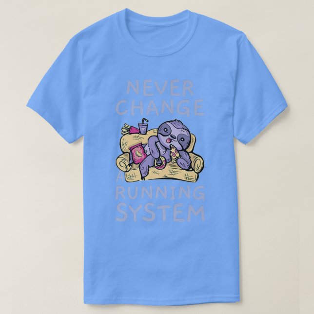 T-shirt Never Change A Running System Lazy Greedy Junk Foo (Design devant)