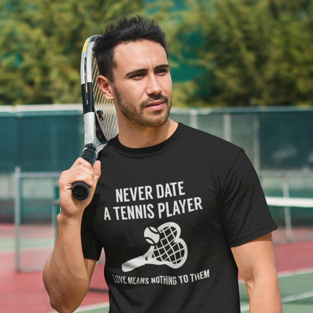 T-shirt Never date A Tennis Player (Créateur téléchargé)