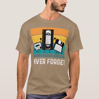 T-shirt Never forget 70s 80s 90s friend