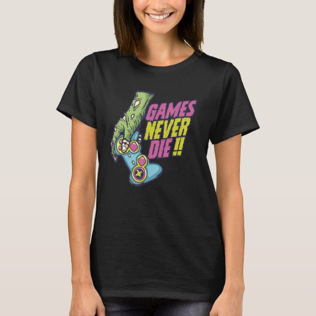 T-shirt never games die zombie for  Gaming Video Gamer (Devant)