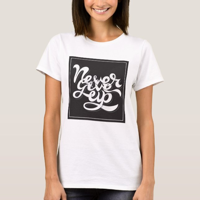 T-shirt Never give (Devant)