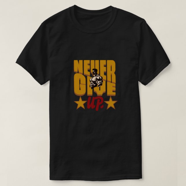 T-shirt Never Give Up Bodybuilding Motivation Design (Design devant)