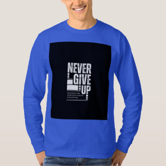 T-shirt Never give up t shirt 