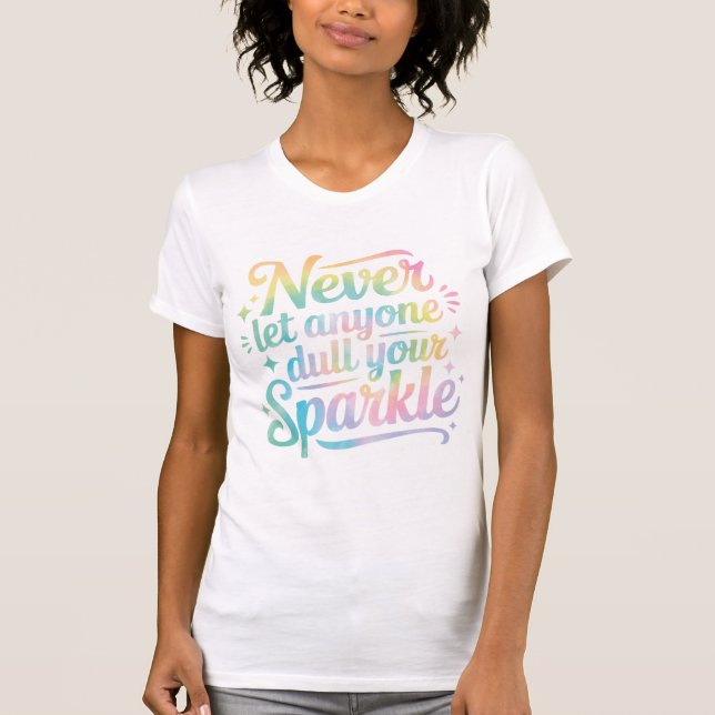 T-shirt Never Let Anyone Dull Your Sparkle – Tie Dye (Devant)
