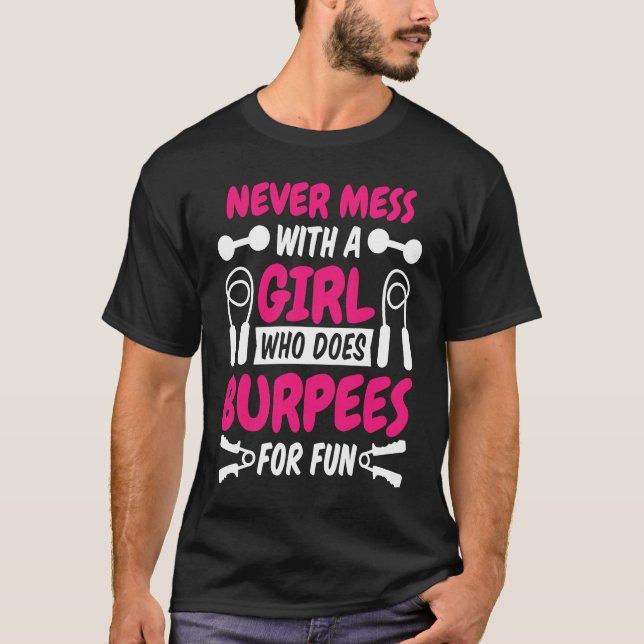 T-shirt Never Mess With A Girl Who Does Burpees For Fun Wo (Devant)