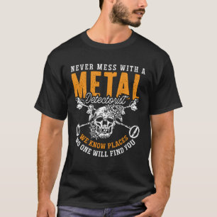 T-shirt Never Mess With A Metal Detect Treasure Hunt Metal