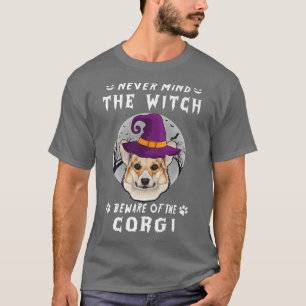 T-shirt Never Mind The Witch Beware Of Corgi Dog Halloween
