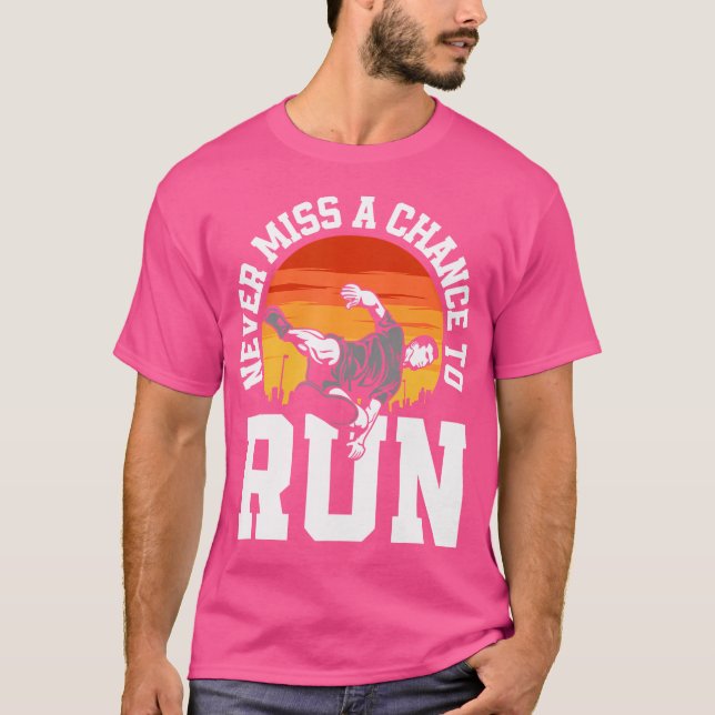 T-shirt Never Miss A Chance To Run Funny Free Running Park (Devant)