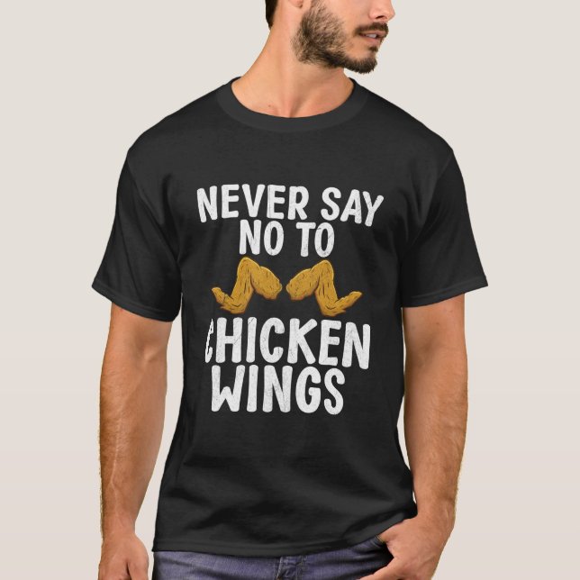 T-shirt Never Say No To Chicken Wings (Devant)