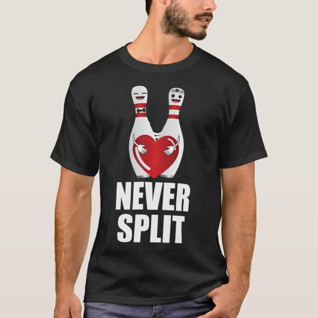 T-shirt Never Split Bowling Pins Valentine's Day (Devant)