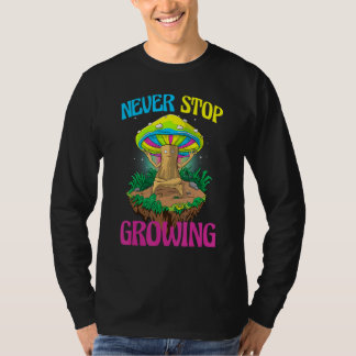 T-shirt Never Stop Growing  Women Magic Psilocybin Mushroo