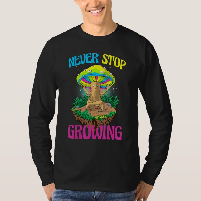 T-shirt Never Stop Growing  Women Magic Psilocybin Mushroo (Devant)