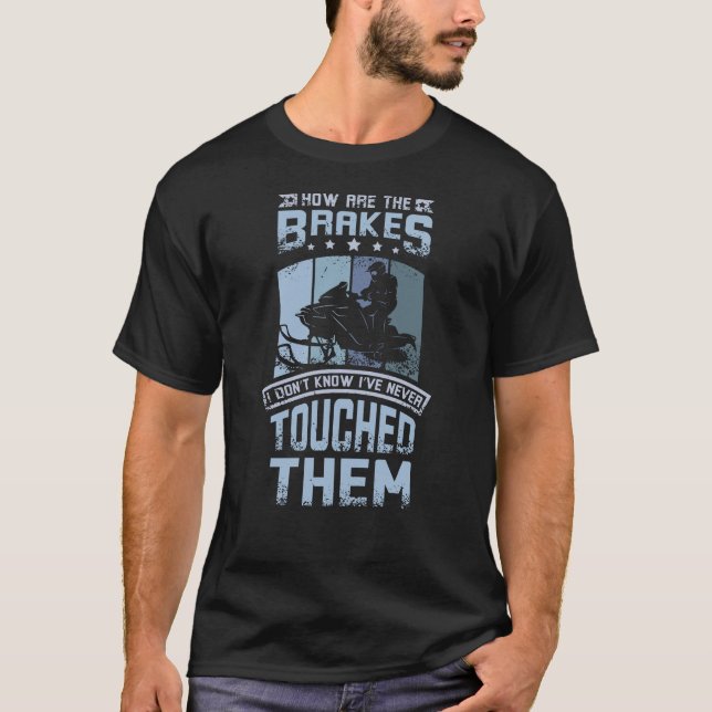 T-shirt Never Touch The Brakes Snowmobile (Devant)