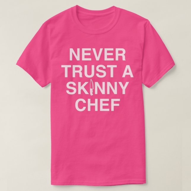 T-shirt Never Trust A Skinny Chef  (Design devant)