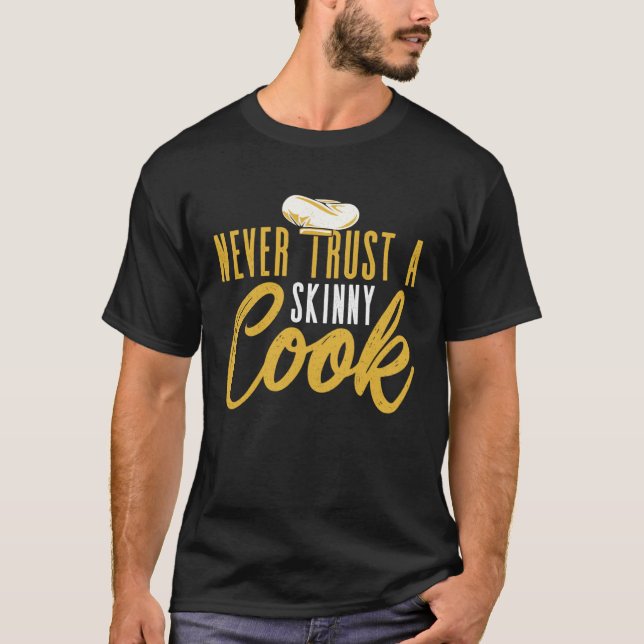 T-shirt Never Trust A Skinny Cook Culinary Cooking Chef (Devant)