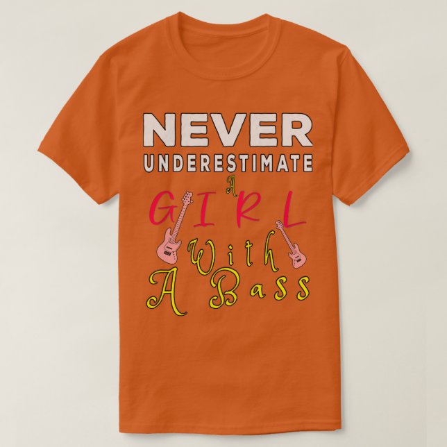 T-shirt Never Underestimate A Girl With A Bass Birthday Gi (Design devant)