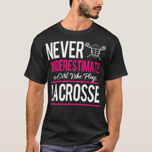 T-shirt Never Underestimate A Gril Who Plays Lacrosse Lacr (Devant)