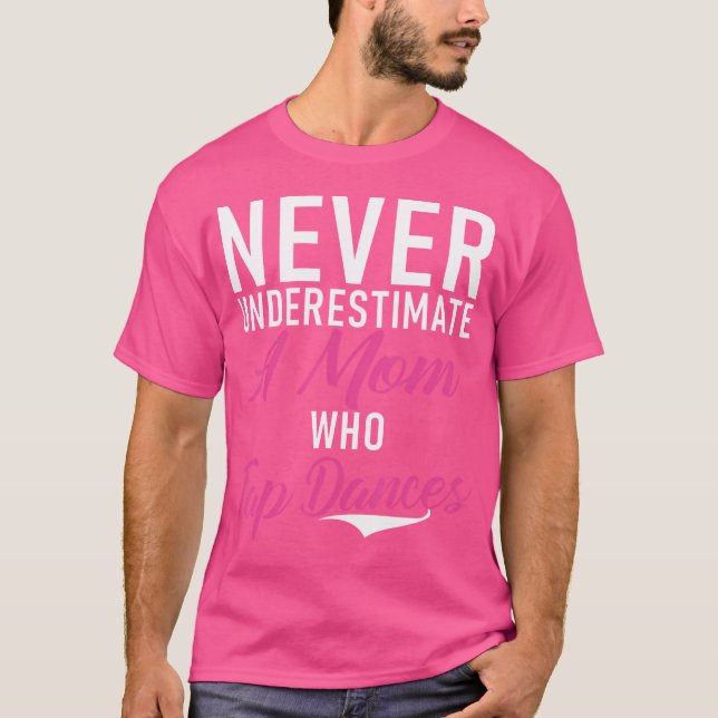 T-shirt Never Underestimate A Mom Who Tap Dances Tap Dance (Devant)
