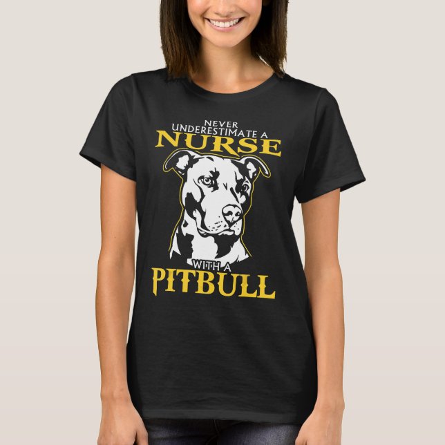 T-shirt Never Underestimate A Nurse With A Pitbull (Devant)