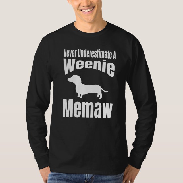 T-shirt Never Underestimate A Weenie Memaw Dog Lover Owner (Devant)