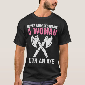 T-shirt Never Underestimate A With An Axe Throwing
