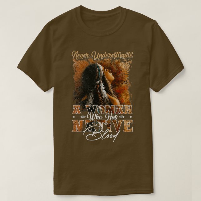 T-shirt Never Underestimate A Woman Native  (Design devant)