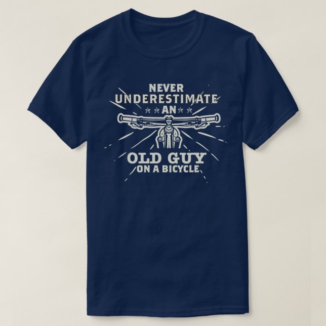 T-shirt Never Underestimate an Old Guy On A Bicycle Funny  (Design devant)