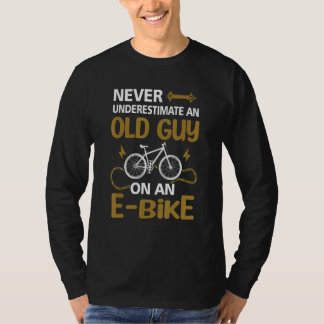 T-shirt Never Underestimate An Old Guy On An E Bike Electr