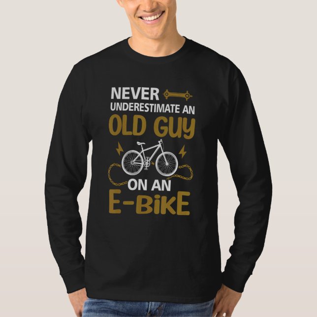 T-shirt Never Underestimate An Old Guy On An E Bike Electr (Devant)