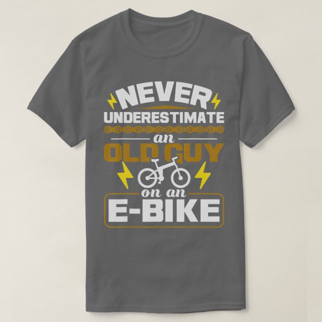T-shirt Never Underestimate An Old Guy On An EBike Electri (Design devant)