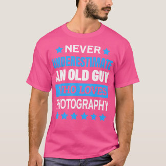 T-shirt Never Underestimate An Old Guy Who Loves Photograp