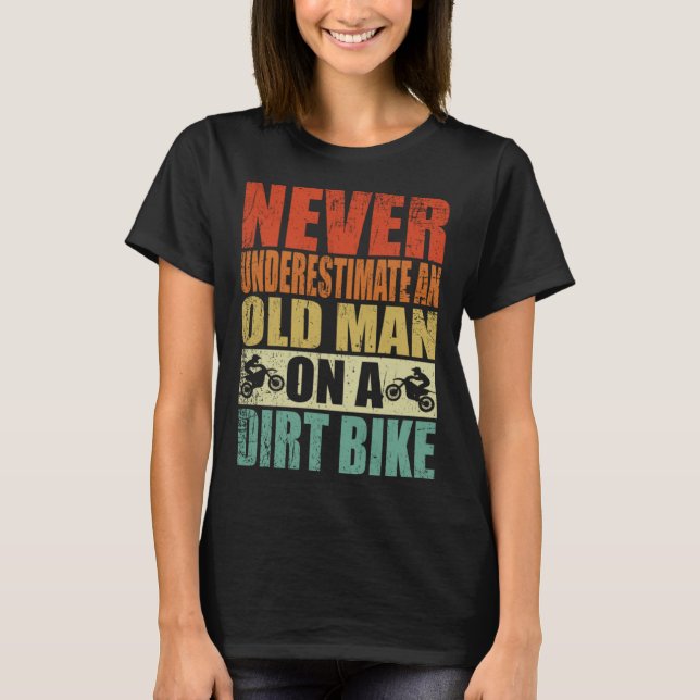 T-shirt Never Underestimate An Old Man On A Dirt Bike Reti (Devant)