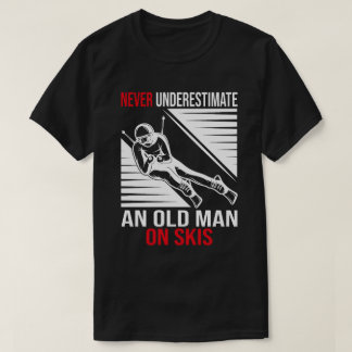 T-shirt Never Underestimate An Old Man On Skis Funny Skier