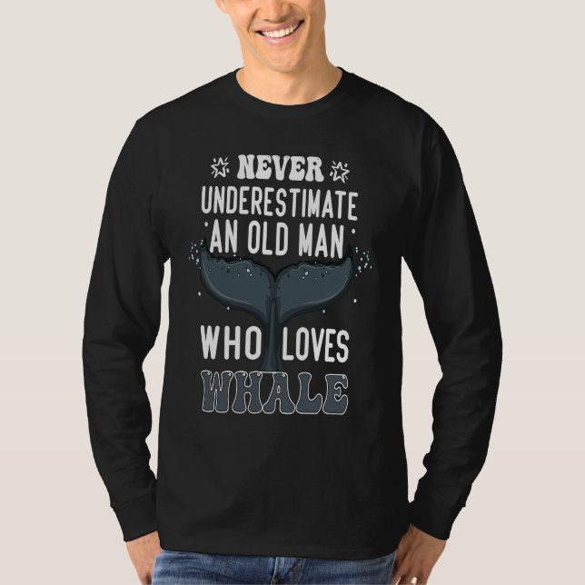 T-shirt Never Underestimate An Old Man Who Loves Whale  Wh (Devant)