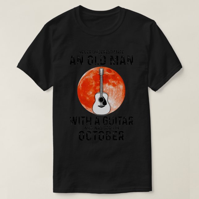 T-shirt Never Underestimate An Old Man With A Guitar Octob (Design devant)