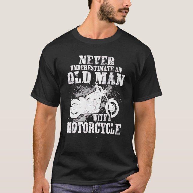 T-shirt Never Underestimate An Old Man With A Motorcycle B (Devant)