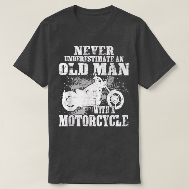 T-shirt Never Underestimate An Old Man With A Motorcycle B (Design devant)