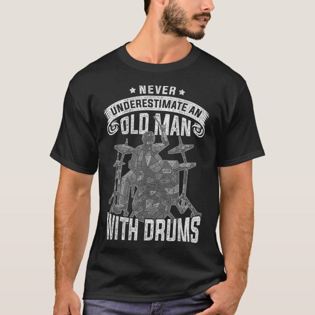 T-shirt Never Underestimate An Old Men With DrumsIf you ar (Devant)