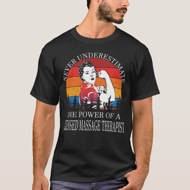T-shirt Never Underestimate Licensed Massage Therapist (Devant)