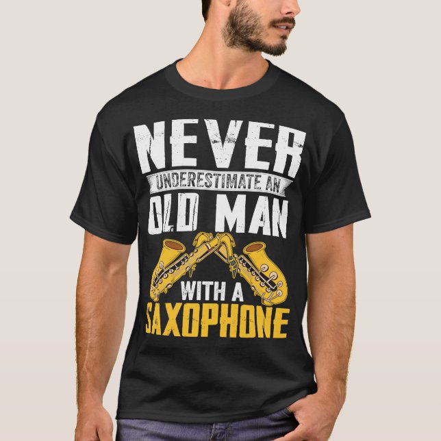 T-shirt Never Underestimate Old Man Saxophone Player Music (Devant)