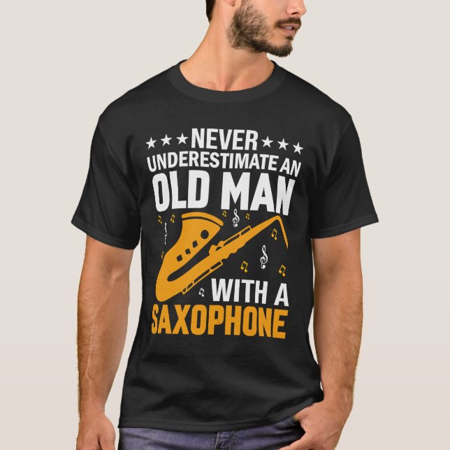 T-shirt Never Underestimate Old Man Saxophone Player Music (Devant)