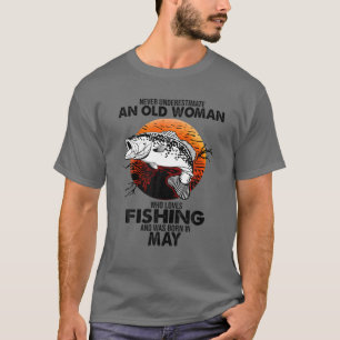 T-shirt Never Underestimate Old Woman Loves Fishing Born I