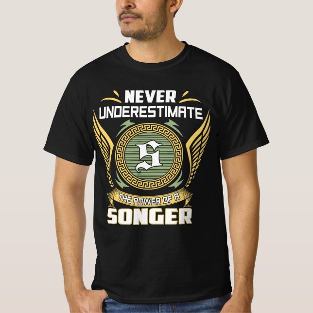 T-shirt Never Underestimate The Power Of A Songer (Devant)
