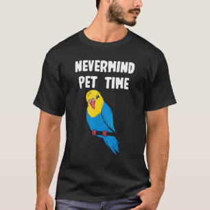 T-shirt Nevermind Budgerigar Time